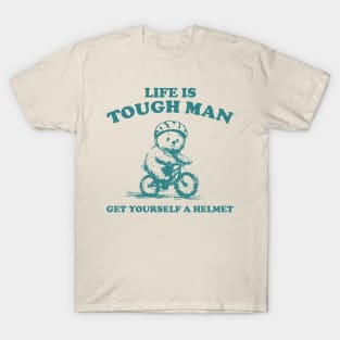 Life is Tough Man Get Yourself A Helmet Retro T-Shirt, Funny Bear Minimalistic Graphic T-shirt, Funny Sayings 90s Shirt, Vintage Gag T-Shirt